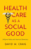 Health Care as a Social Good: Religious Values and American Democracy