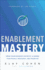 Enablement Mastery: Grow Your Business Faster by Aligning Your People, Processes, and Priorities