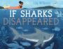 If Sharks Disappeared (If Animals Disappeared)