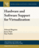 Hardware and Software Support for Virtualization (Synthesis Lectures on Computer Architecture, 38)