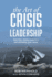 The Art of Crisis Leadership: Save Time, Money, Customers and Ultimately, Your Career