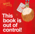 This Book is Out of Control!