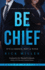 Be Chief: It's a Choice, Not a Title-Second Edition