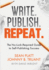 Write. Publish. Repeat. : the No-Luck-Required Guide to Self-Publishing Success