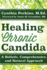 Healing Chronic Candida: a Holistic, Comprehensive, and Natural Approach