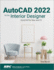 Autocad 2022 for the Interior Designer: Autocad for Mac and Pc