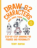Draw 62 Characters and Make Them Happy: Step-By-Step Drawing for Figures and Personality-for Artists, Cartoonists, and Doodlers (Draw 62, 5) (Volume 5)
