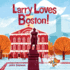 Larry Loves Boston! : a Larry Gets Lost Book