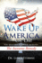 Wake Up America Or Die You Must Save America the Family the Awesome Remedy