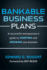 Bankable Business Plans: a Successful Entrepreneur's Guide to Starting and Growing Any Business