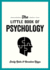 The Little Book of Psychology: an Introduction to the Key Psychologists and Theories You Need to Know