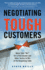 Negotiating With Tough Customers: Never Take No for a Final Answer and Other Tactics to Win at the Bargaining Table