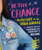 Be the Change: the Future is in Your Hands-16+ Creative Projects for Civic and Community Action