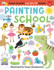 Painting School: Learn to Paint More Than 250 Things!