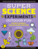 Super Science Experiments: Outdoor Fun: Get Dirty Outdoors, Test Your Brain, and More! (Super Science, 4)