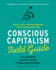 Conscious Capitalism Field Guide Tools for Transforming Your Organization
