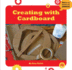 Creating With Cardboard (21st Century Skills Innovation Library: Makers as Innovators)