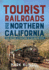 Tourist Railways of Northern California: Four Historic Attractions of the Golden State Format: Other