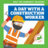 A Day with a Construction Worker