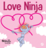 Love Ninja: A Children's Book About Love