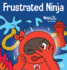 Frustrated Ninja: a Social, Emotional Children's Book About Managing Hot Emotions (Ninja Life Hacks)