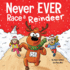 Never Ever Race a Reindeer: a Funny Rhyming, Read Aloud Picture Book