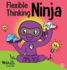 Flexible Thinking Ninja: a Children's Book About Developing Executive Functioning and Flexible Thinking Skills (Ninja Life Hacks)