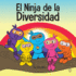 El Ninja de la Diversidad: Un libro infantil diverso y antirracista sobre el racismo, los prejuicios, la igualdad y la inclusin