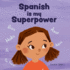 Spanish is My Superpower: a Social Emotional, Rhyming Kid's Book About Being Bilingual and Speaking Spanish (Teacher Tools)