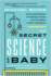 The Secret Science of Baby: the Surprising Physics of Creating a Human, From Conception to Birth--and Beyond