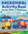 Preschool Activity Book Trucks, Cars, and Airplanes: 80 Games to Learn Letters, Numbers, Colors, and Shapes (School Skills Activity Books)