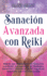 Sanacin Avanzada con Reiki: Mejore sus Habilidades de Sanacin con Reiki, Activaciones de Smbolos, Sanacin a Distancia, Reiki Angelical, Sanacin con Cristales y Ms