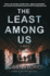 The Least Among Us: a Novel