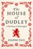 The House of Dudley: A New History of Tudor England