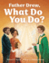 Father Drew, What Do You Do?