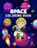 Space Coloring Book for Kids: Perfect Space Activity Book for Kids, Boys and Girls, Great Space Gifts for Children and Toddlers who love to dive into the magical space and enjoy with friends