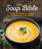 Soup Bible: More Than 150 Delicious Soups and Chowders