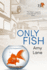 Only Fish: A Fish Out of Water Collection