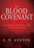 The Blood Covenant: the Hidden Truth Revealed at the Lords Table
