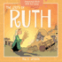 The Story of Ruth: Rhyming Bible Fun for Kids! (Oh, What God Will Go and Do! )