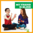 My Friend is Blind (Bullfrog Books: All Kinds of Friends)