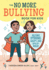 The No More Bullying Book for Kids Become Strong, Happy, and Bullyproof