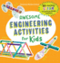 Awesome Engineering Activities for Kids: 50+ Exciting Steam Projects to Design and Build (Paperback Or Softback)