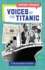 Voices of the Titanic: a Titanic Book for Kids (History Speaks! )