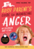 The Busy Parent's Guide to Managing Anger in Children and Teens: a Quick Read for Powerful Solutions: the Parental Intelligence Way