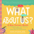 What About Us? : a New Parents Guide to Safeguarding Your Over-Anxious, Over-Extended, Sleep-Deprived Relationship