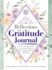 Reflections on Gratitude Journal: Record and Appreciate Your Present and Grow Into a Brighter Future Day By Day (Quiet Fox Designs) Reflect With Inspiring Prompts, Journal Pages, Tips, and Activities