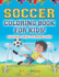 Soccer Coloring Book for Kids! Discover These Coloring Pages