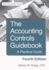 Accounting Controls Guidebook: Fourth Edition: a Practical Guide