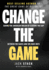 Change the Game: Saving the American Dream By Closing the Gap Between the Haves and the Have-Nots